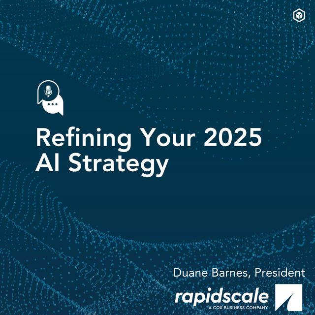 Refining Your 2025 AI Strategy with RapidScale’s Duane Barnes - podcast episode cover