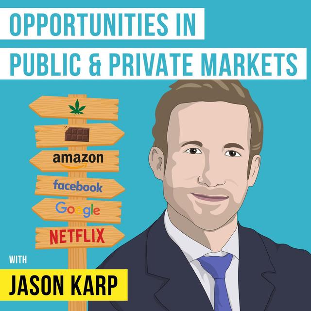 Jason Karp – Opportunities in Public and Private Markets - [Invest Like the Best, EP.86] - podcast episode cover