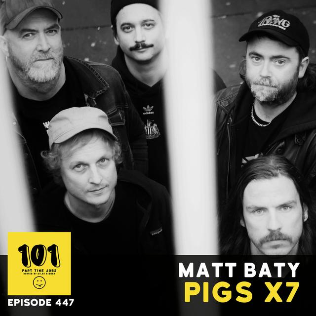 Matt Baty (Pigs Pigs Pigs Pigs Pigs Pigs Pigs) - "Does it make you feel good? Yes, well f*cking do it." - podcast episode cover