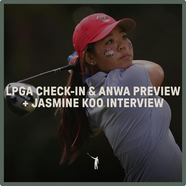 980: LPGA Check-In & ANWA Preview + Jasmine Koo Interview - podcast episode cover