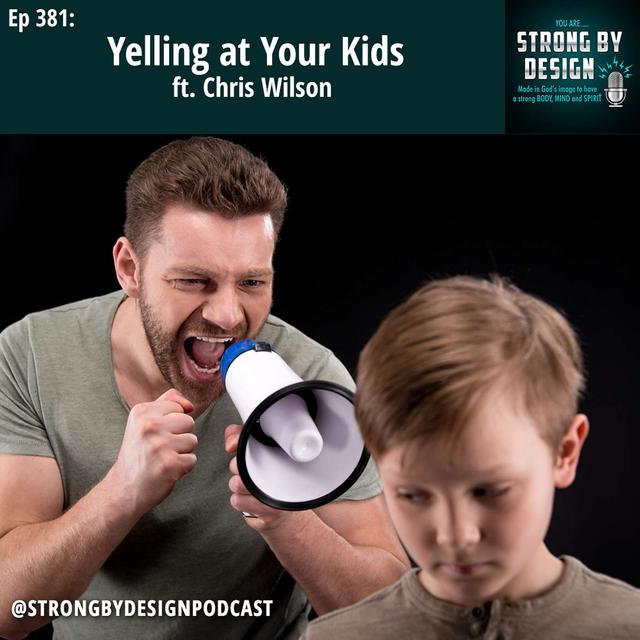 Ep 381 Yelling at Your Kids ft. Chris Wilson - podcast episode cover