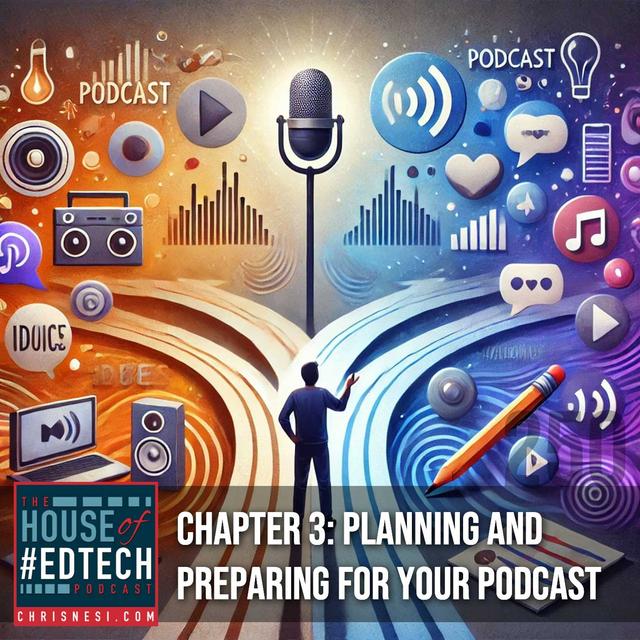 Chapter 3: Planning and Preparing for Your Podcast - HoET250 - podcast episode cover
