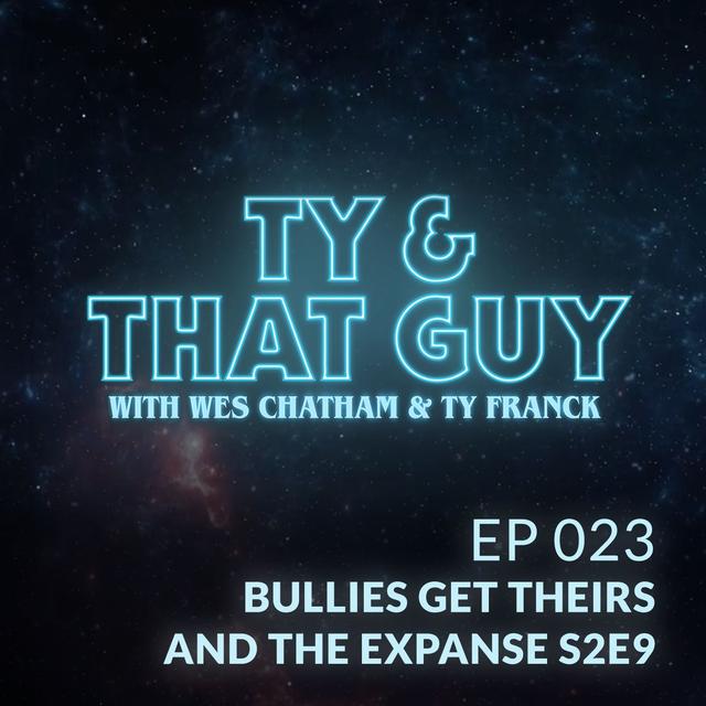 Ep. 23 - Bullies Get Theirs & The Expanse S2E9 - podcast episode cover