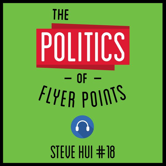 18: The Politics of Flyer Points – Steve Hui - podcast episode cover