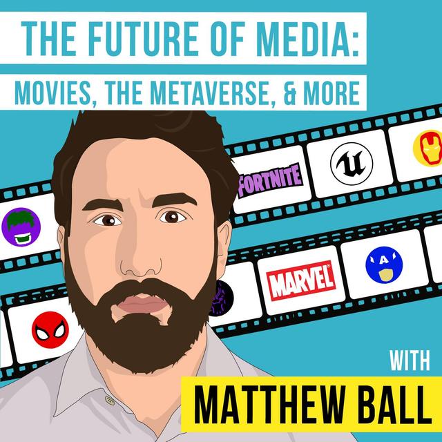 Matt Ball - The Future of Media: Movies, the Metaverse, and More - [Invest Like the Best, EP.185] - podcast episode cover