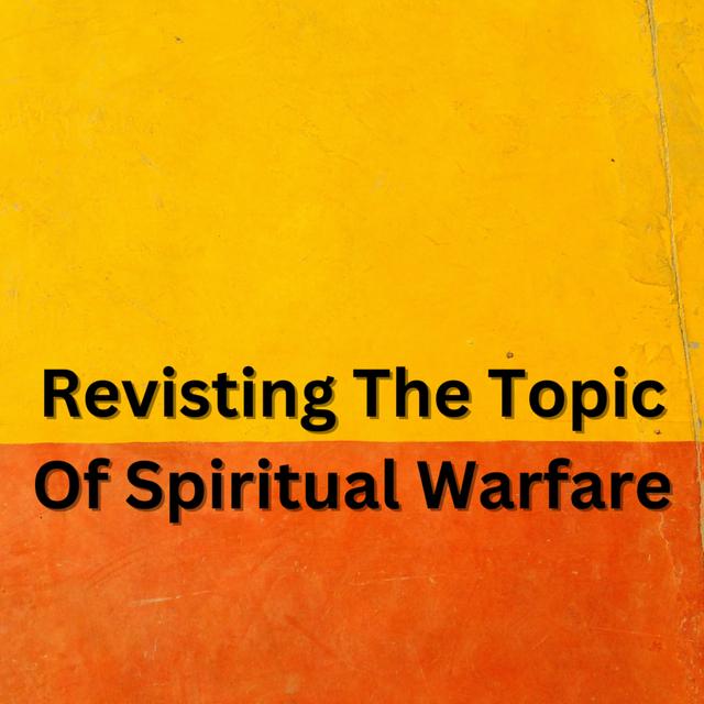 Revisiting The Topic Of Spiritual Warfare - podcast episode cover