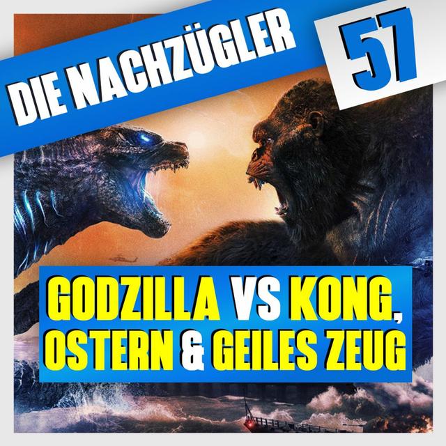 Folge 57: Godzilla vs Kong, Ostern & Geile Sachen, die man zu selten macht! - podcast episode cover