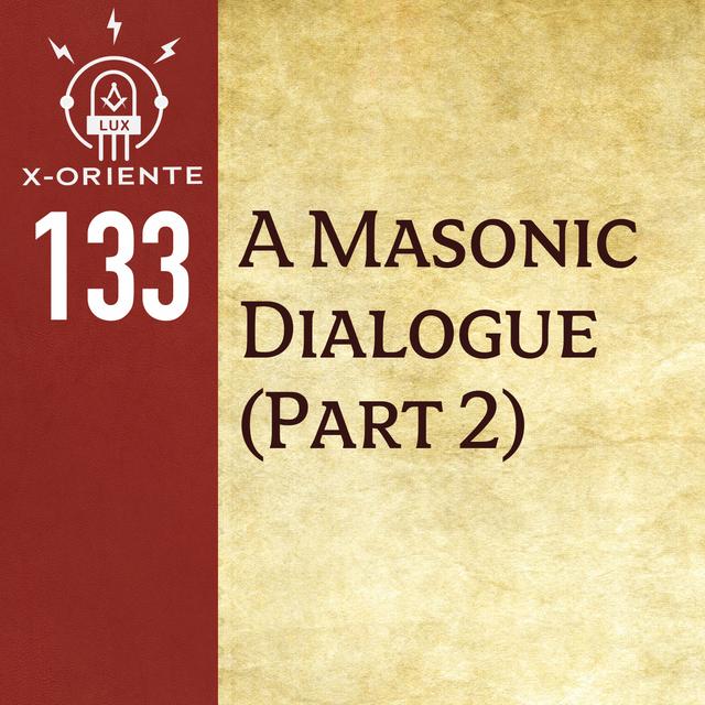 133: A Masonic Dialogue (Part 2) - podcast episode cover