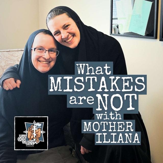 What Mistakes are Not with Mother Iliana - podcast episode cover