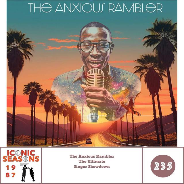 Iconic Seasons Offseason - The Anxious Rambler: The Ultimate Singer Showdown - podcast episode cover