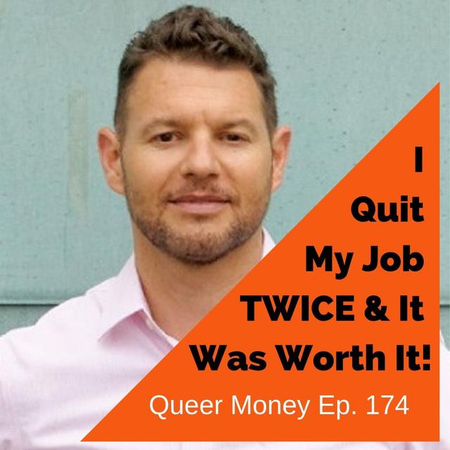 I Quit My Job TWICE & It Was Worth It! - Queer Money Ep. 174 - podcast episode cover