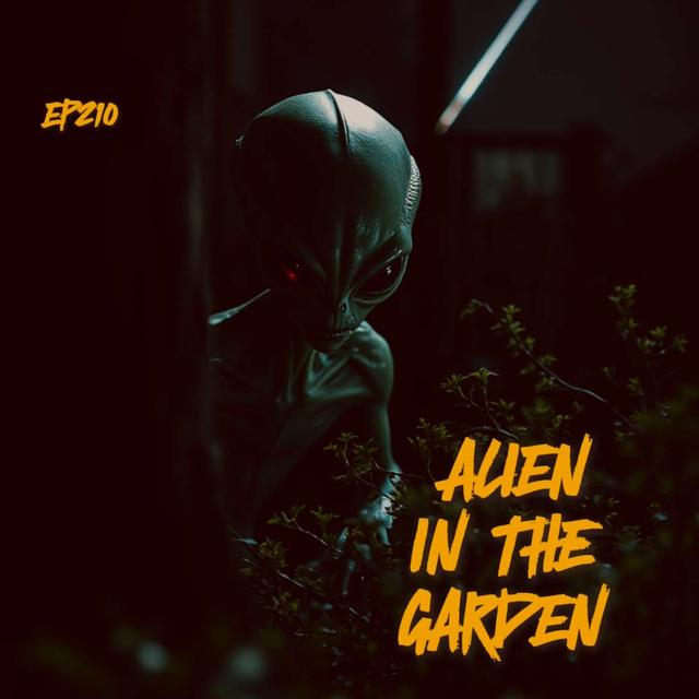#Ep210: Alien In The Garden - podcast episode cover