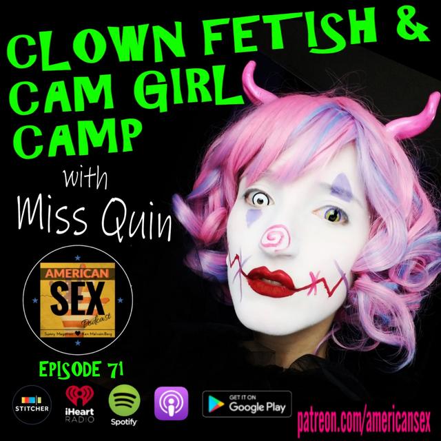 Clown Fetish & Cam Girl Camp with Miss Quin - Ep 71 - podcast episode cover