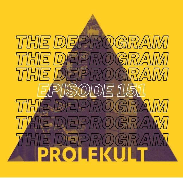 Episode 151 - Long Form Existential Dread (Ft. Prolekult) - podcast episode cover