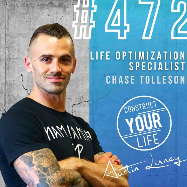 Life optimization specialist-Chase Tolleson | Construct your life #472 - podcast episode cover