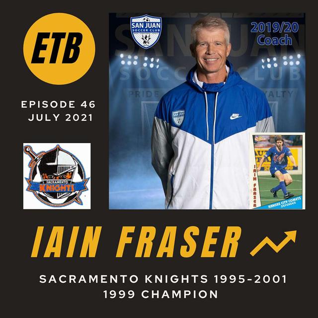 NO. 46 -- IAIN FRASER | Sacramento Knights Indoor Soccer - podcast episode cover