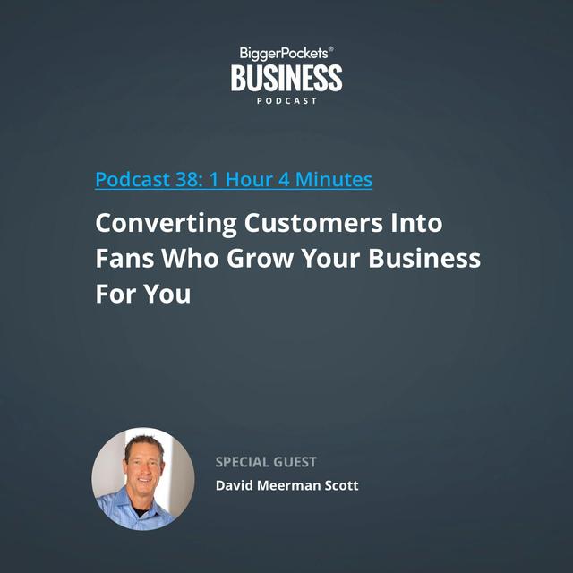 38: Converting Customers Into Fans Who Grow Your Business for You with David Meerman Scott - podcast episode cover