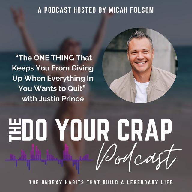 The ONE THING That Keeps You From Giving Up When Everything In You Wants to Quit with Justin Prince - podcast episode cover