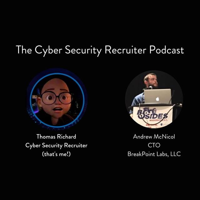 The Cyber Security Recruiter talks again to Andrew McNichol, CTO, BreakPoint Labs - podcast episode cover