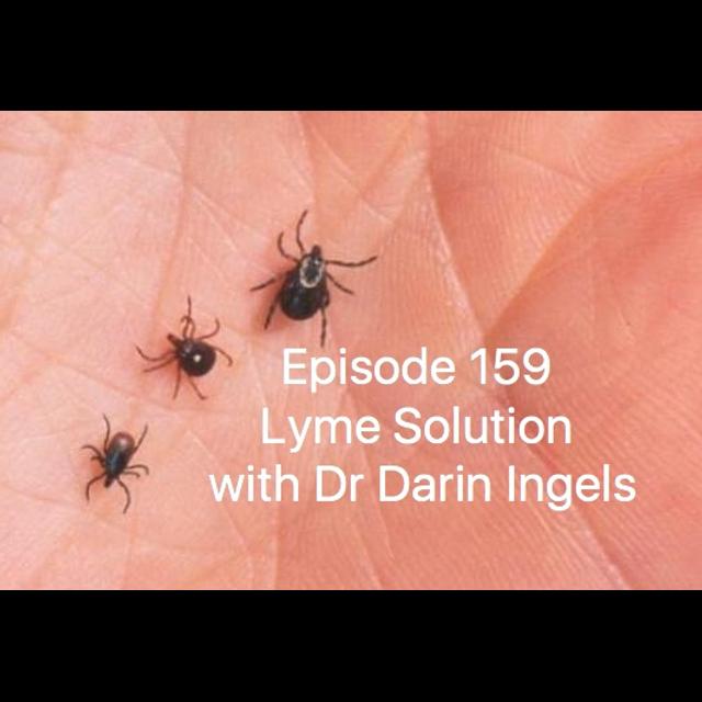 159 Ticks and Lyme Solution with Dr Darin Engels - podcast episode cover