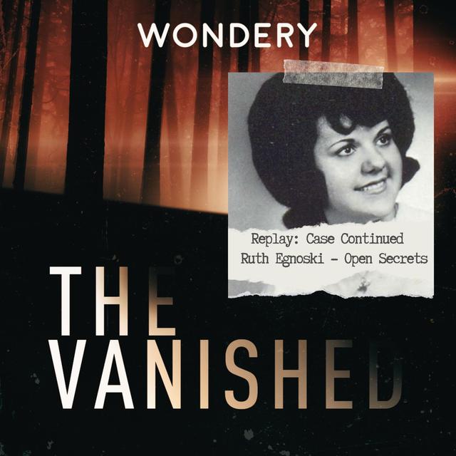 Replay: Case Continued - Ruth Egnoski - Open Secrets - podcast episode cover