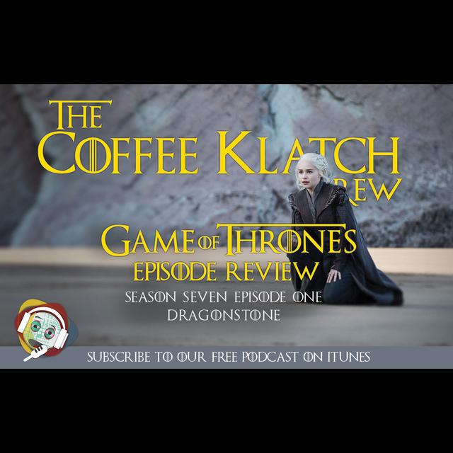 GOT - S7 E1 Dragonstone - podcast episode cover
