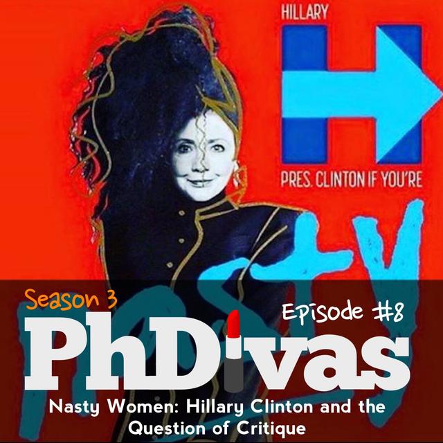 S03E08 | Nasty Women: Hillary Clinton and the Question of Critique - podcast episode cover