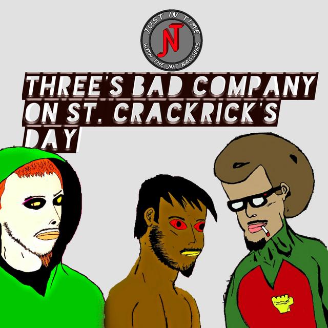 Three's Bad Company On St. Crackrick's Day - podcast episode cover