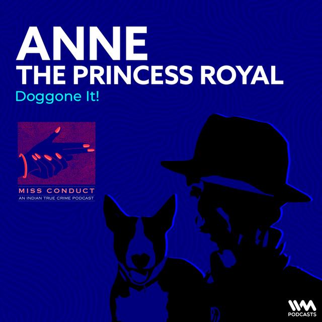 Anne, The Princess Royal - podcast episode cover