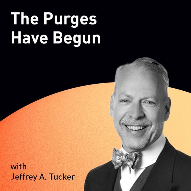 The Purges Have Begun with Jeffrey A. Tucker (WiM089) - podcast episode cover