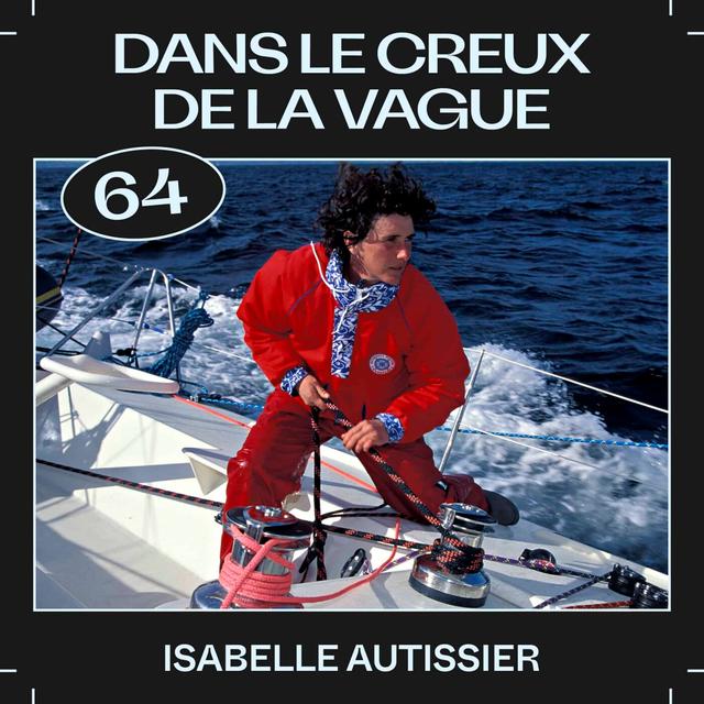 #64 — Dans le creux de la vague, avec Isabelle Autissier - podcast episode cover