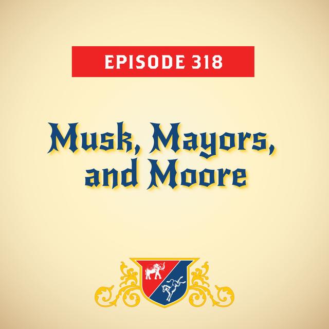 Musk, Mayors, and Moore (with Lis Smith) - podcast episode cover