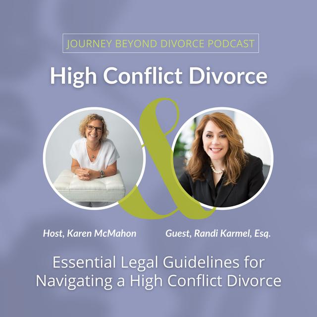 High Conflict Divorce: Essential Legal Guidelines for Navigating a High Conflict Divorce with Randi Karmel, Esq. - podcast episode cover