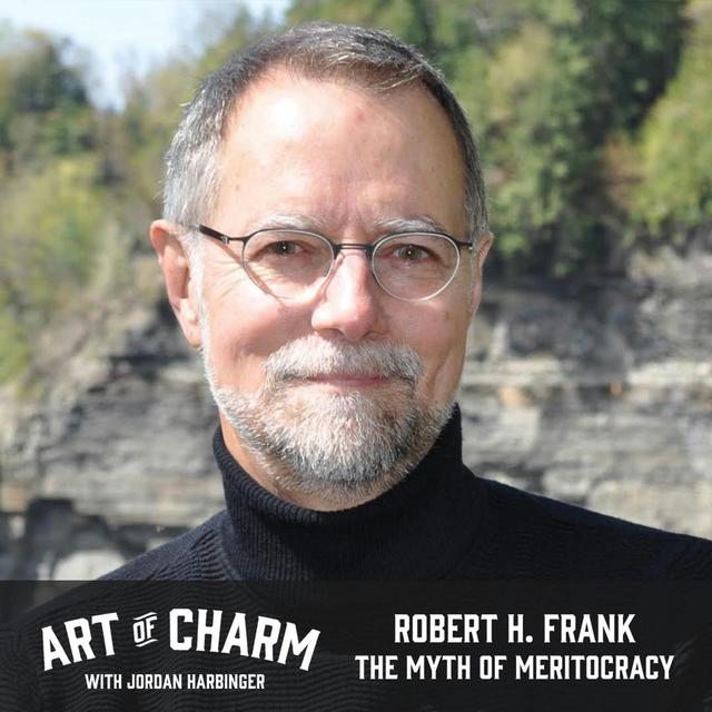 599: Robert H. Frank | The Myth of Meritocracy - podcast episode cover