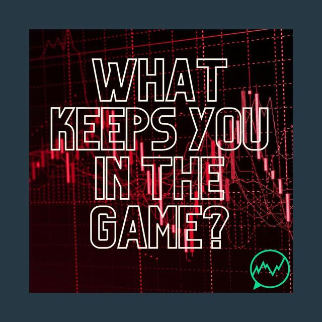 270: What Keeps You in the Game of Trading? - podcast episode cover
