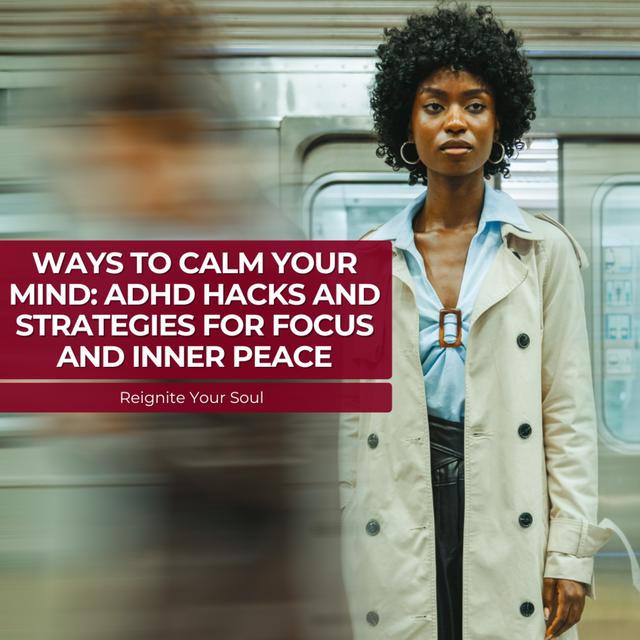 Ways to Calm Your Mind: ADHD Hacks and Strategies for Focus and Inner Peace - podcast episode cover