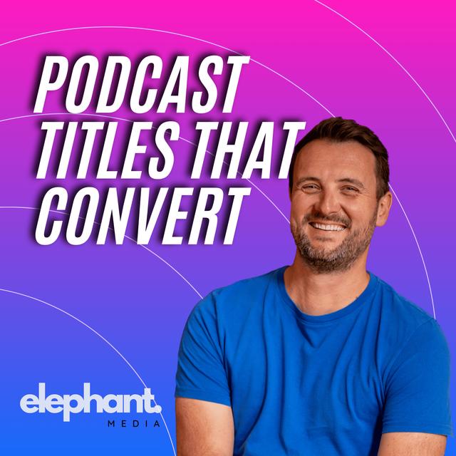 Podcast Titles that Convert - podcast episode cover