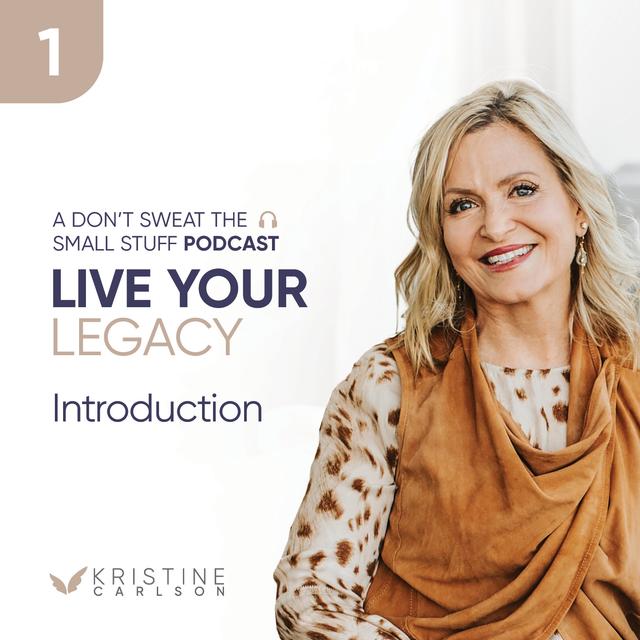 Live Your Legacy:  Introduction with Kristine Carlson - podcast episode cover