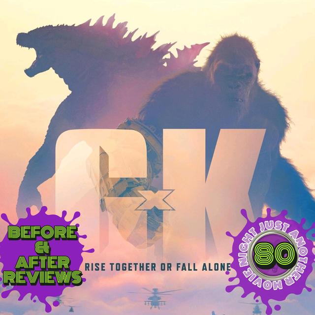 Before and After reviews episode 80: Godzilla x Kong - podcast episode cover