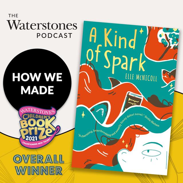 How We Made: A Kind Of Spark with Elle McNicoll - podcast episode cover