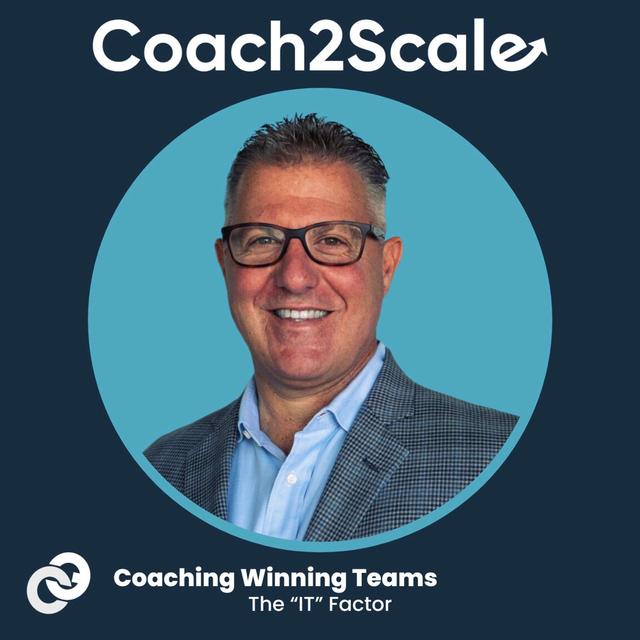 Coaching Winning Teams: The “IT” Factor - Matt Benelli - Coach2Scale - Episode # 041 - podcast episode cover