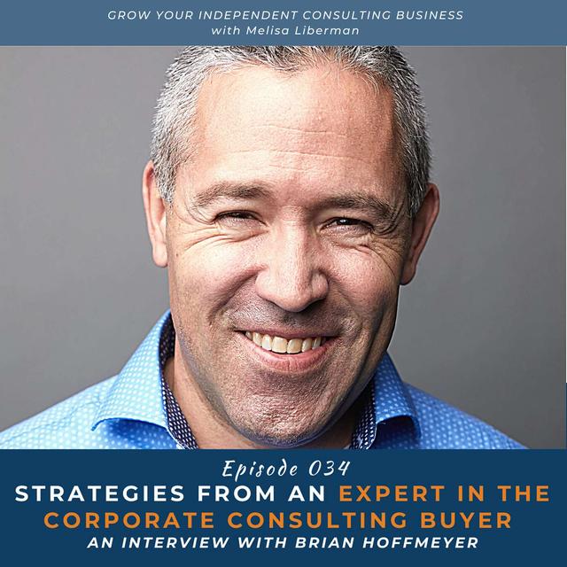 EP. 034 Strategies from an Expert in the Corporate Consulting Buyer (An Interview with Brian Hoffmeyer) - podcast episode cover