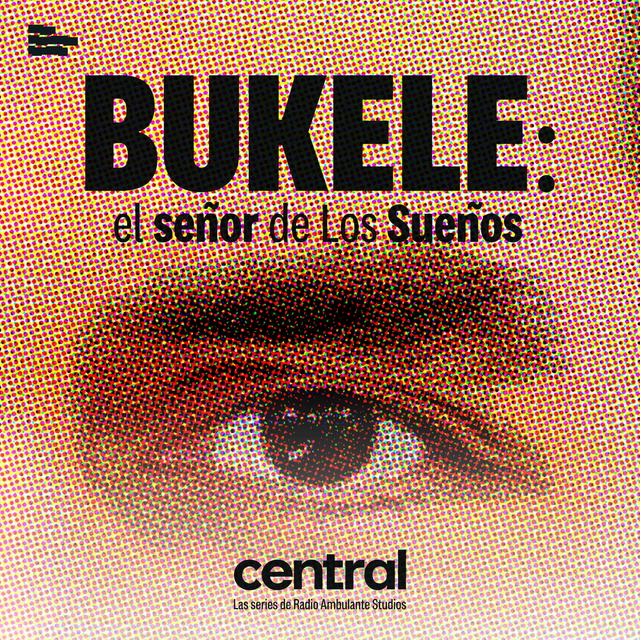 Bukele: el señor de Los sueños - podcast episode cover