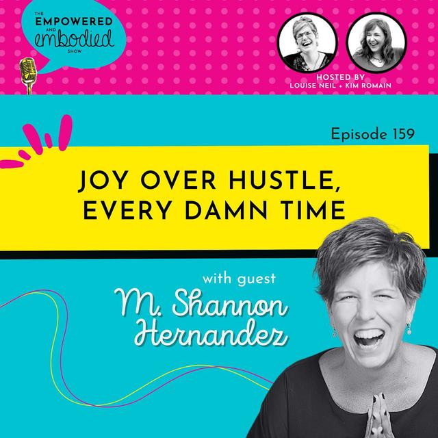 Joy Over Hustle, Every Damn Time with M. Shannon Hernandez - podcast episode cover