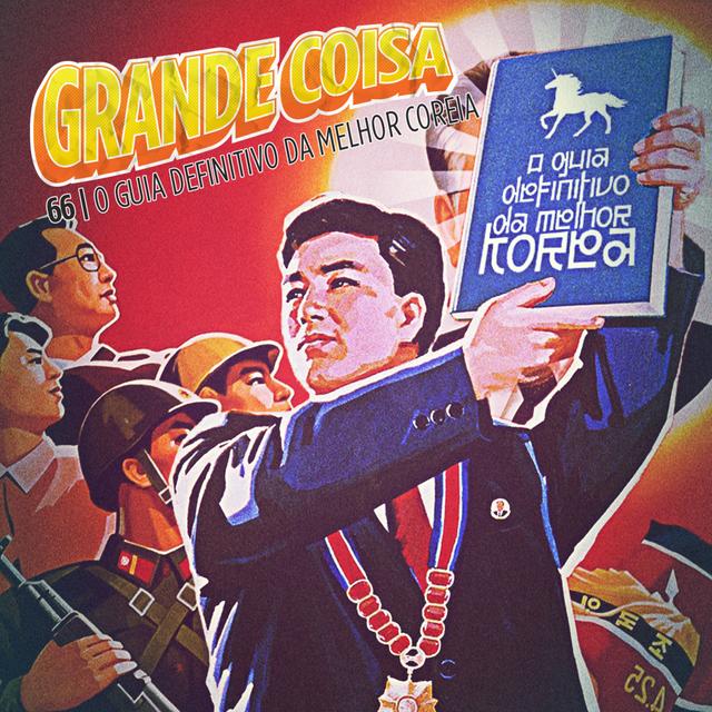 GC 66 | O Guia Definitivo da Melhor Coréia - Grande Coisa - podcast episode cover