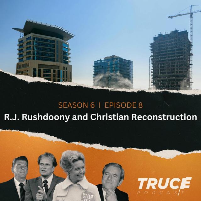 Republicans and Evangelicals I RJ Rushdoony and Christian Reconstruction - podcast episode cover