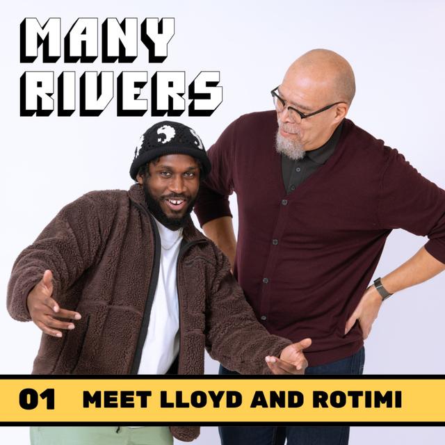 Lloyd and Rotimi • Welcome to Many Rivers - podcast episode cover