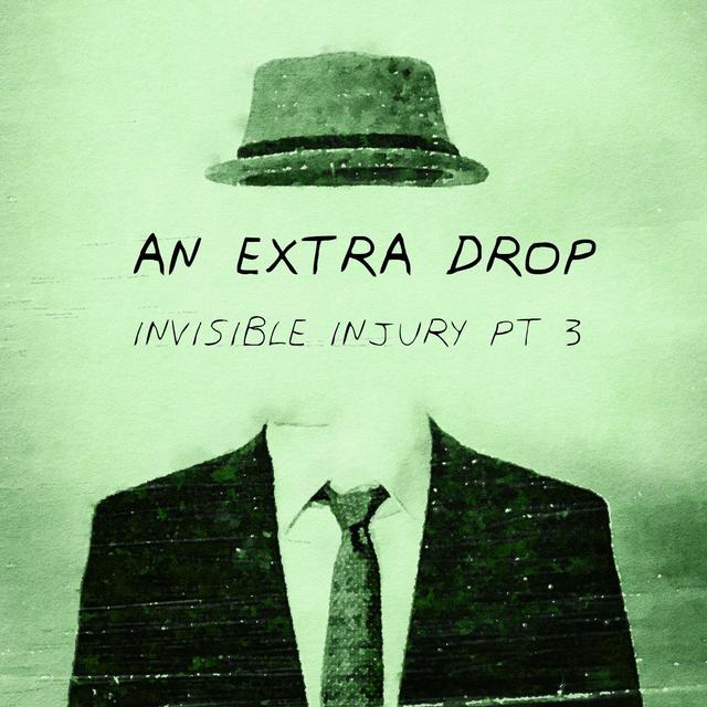 An Extra Drop: Invisible Injury Part 3 - podcast episode cover