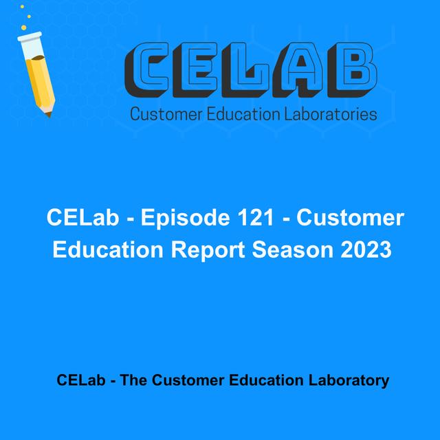 Episode 121 - Customer Education Report Season 2023 - podcast episode cover