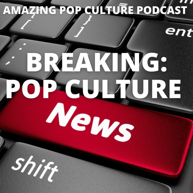 Breaking: Pop Culture News - podcast episode cover